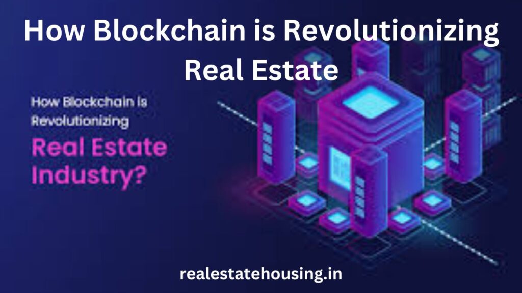 How Blockchain is Revolutionizing Real Estate